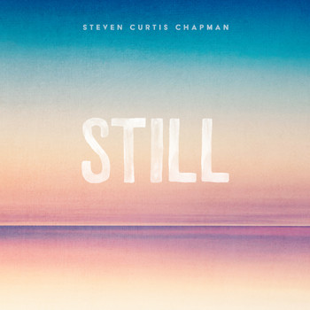 Steven Curtis Chapman - Still