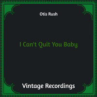 Otis Rush - I Can't Quit You Baby (Hq remastered)