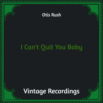Otis Rush - I Can't Quit You Baby (Hq remastered)