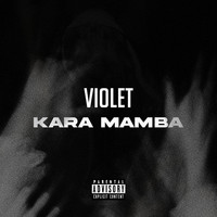 Violet - Kara Mamba (Explicit)