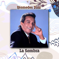 Diomedes Díaz - La Sombra