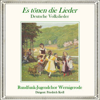 Rundfunk-Jugendchor Wernigerode - Es tönen die Lieder - Deutsche Volkslieder
