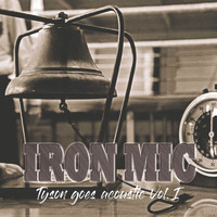 Tyson - Iron Mic (Tyson Goes Acoustic, Vol. 1)