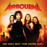 Airbourne - No Way but the Hard Way