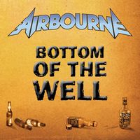 Airbourne - Bottom of the Well