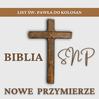 Mateusz Czyż - List św. Pawła do Kolosan (Biblia SNP - Nowe Przymierze)