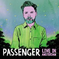 Passenger - Live in Amsterdam (Explicit)