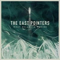 The East Pointers - What We Leave Behind