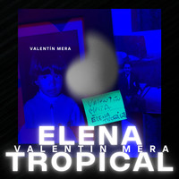 Valentín Mera - Elena Tropical