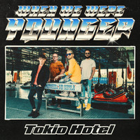Tokio Hotel - When We Were Younger