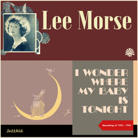 Lee Morse - I Wonder Where My Baby Is Tonight (Recordings of 1925-1926)