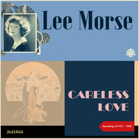 Lee Morse - Careless Love (Recordings of 1931-1938)