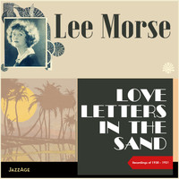 Lee Morse - Love Letters in the Sand (Recordings of 1930-1931)