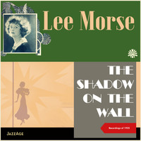 Lee Morse - The Shadows On The Wall (Recordings of 1925)