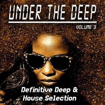 Various Artists - Under the Deep, Volume 3 - Definitive Deep & House Selection
