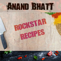 Anand Bhatt - Rockstar Recipes