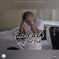 Lee Cash - Ruff out Deh (Explicit)