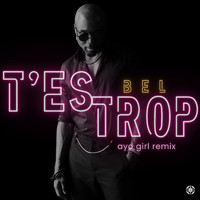 Bel - T'es trop (ayo girl remix)