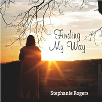 Stephanie Rogers - Finding My Way