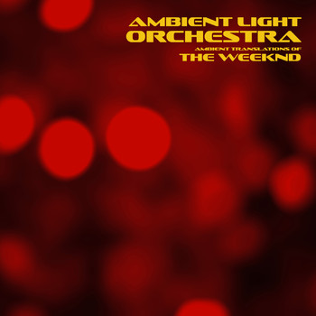 Ambient Light Orchestra - Ambient Translations of The Weeknd