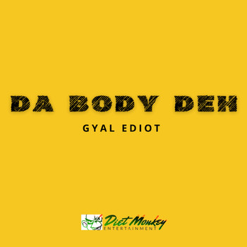Gyal Ediot - Da Body Deh