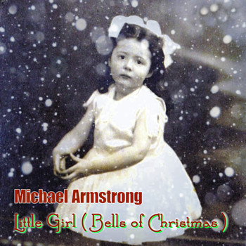 Michael Armstrong - Little Girl (Bells Of Christmas)