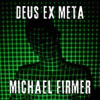 Michael Firmer - Deus Ex Meta