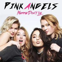 Pink Angels - Mamma Don't Lie (Radio Edit)