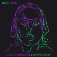 Nick Ford - State of Emergence / Getting Better