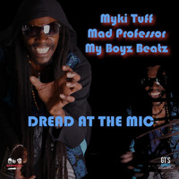 My Boyz Beatz, Mad Professor & Myki Tuff - Dread at the Mic