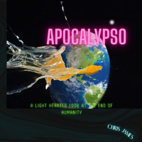Chris James - Apocalypso - A Light Hearted Look at the End of Humanity