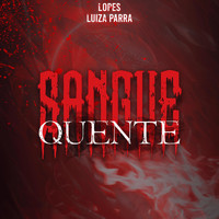 Lopes - Sangue Quente (feat. Luiza Parra) (Explicit)
