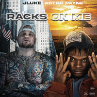 Jluke - Racks on Me (feat. Astro Payne) (Explicit)