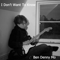Ben Denny Mo - Don't Want To Know
