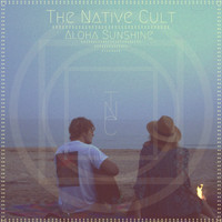 The Native Cult - Aloha Sunshine