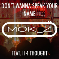 MOK_Z - Don't Wanna Speak Your Name