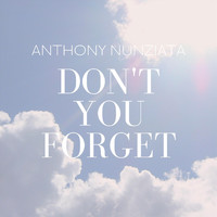 Anthony Nunziata - Don't You Forget