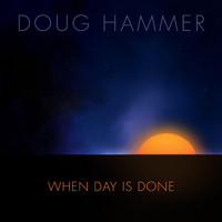 Doug Hammer - When Day Is Done