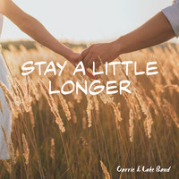 Carrie & Luke Band - Stay a Little Longer