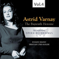 Astrid Varnay - The Bayreuth Heroine: Her Legendary Opera Recordings, Vol. 4 (Live)