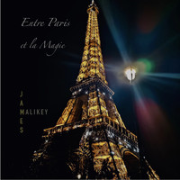 James Malikey - Entre Paris Et La Magie