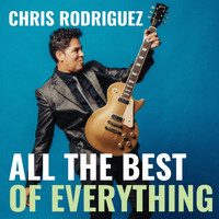 Chris Rodriguez - All the Best of Everything