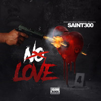 Saint300 - No Love (Explicit)