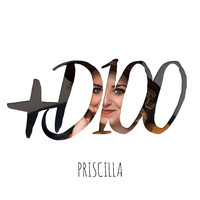 Priscilla - + D 100