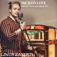Linus Zander - High On Love / Drinkin' Wine Spo-Dee-O-Dee