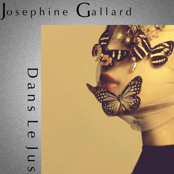 Josephine Gallard - Dans Le Jus