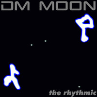 Dm Moon - The Rhythmic