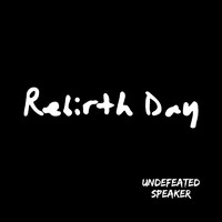 Undefeated Speaker - Rebirth Day