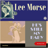 Lee Morse - He's Still My Baby (Recordings of 1926)