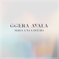 Ggera Ayala - Sería Una Lástima